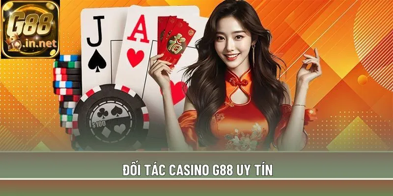 Đối tác casino G88 uy tín
