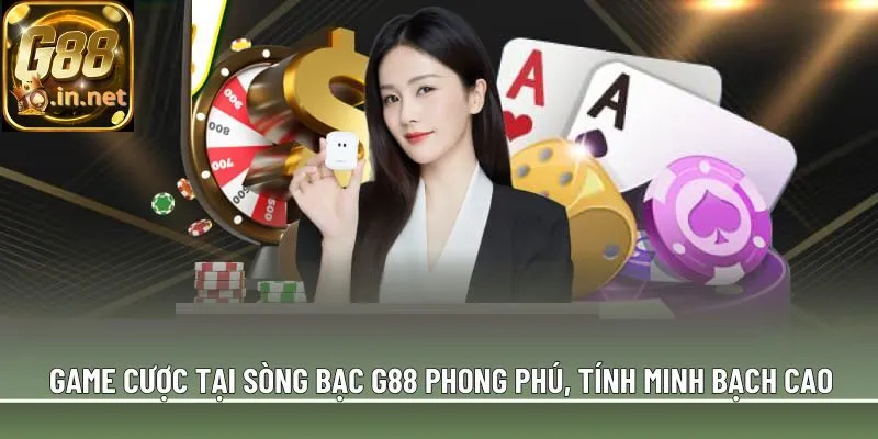 Game cược tại sòng bạc G88 phong phú, tính minh bạch cao