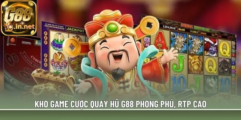 Kho game cược quay hũ G88 phong phú, RTP cao