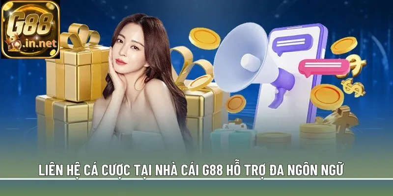 Liên hệ cá cược tại nhà cái G88 hỗ trợ đa ngôn ngữ