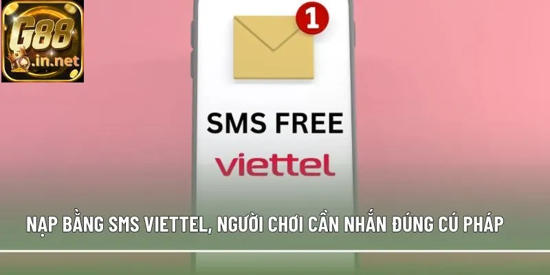 Nạp bằng SMS Viettel, người chơi cần nhắn đúng cú pháp 
