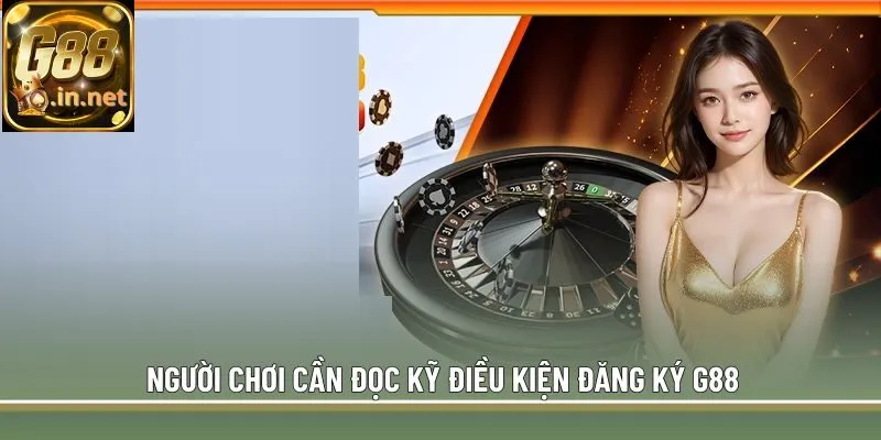 Người chơi cần đọc kỹ điều kiện đăng ký G88