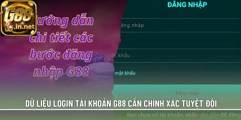 Dữ liệu login tài khoản G88 cần chính xác tuyệt đối