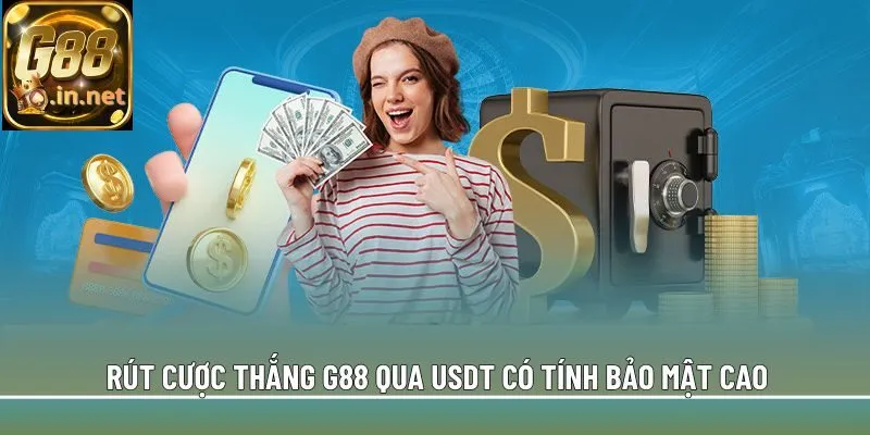 Rút cược thắng G88 qua USDT có tính bảo mật cao