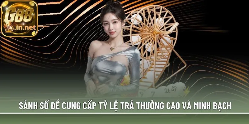 Sảnh số đề cung cấp tỷ lệ trả thưởng cao và minh bạch