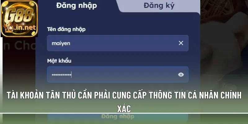 Tài khoản tân thủ cần phải cung cấp thông tin cá nhân chính xác